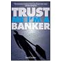 Trust Me, I'm a Banker