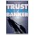 Trust Me, I'm a Banker