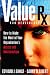 Books : Value Rx: How to Make the Most of Your Organization's Assets and Relationships
