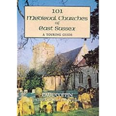 101 Medieval Churches of East Sussex: A Touring Guide