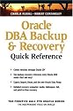Oracle DBA Backup and Recovery Quick Reference (The Prentice Hall Ptr Oracle Series)