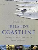 Ireland's Coastline: Exploring Its Nature And Heritage