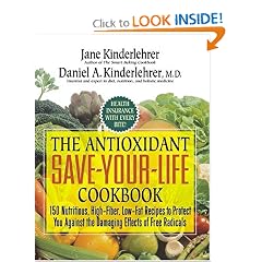 The Antioxidant Save-Your-Life Cookbook: 150 Nutritious High-Fiber, Low-Fat Recipes to Protect Yourself Against the Damaging Effects of Free Radicals (Newmarket Jane Kinderlehrer Smart Food Series)