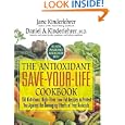 The Antioxidant Save-Your-Life Cookbook: 150 Nutritious... by Jane Kinderlehrer and Daniel A., M.D. Kinderlehrer