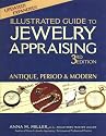 Illustrated Guide to Jewelry Appraising: Antique, Period, and Modern
