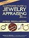 Illustrated Guide to Jewelry Appraising: Antique, Period, and Modern