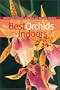 The Best Orchids for Indoors (Brooklyn Botanic Garden All-Region Guide)