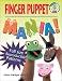 Finger Puppet Mania: 64 Pages Includes Patterns to Create 19 Unique Finger Puppets