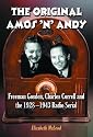 The Original Amos 'n' Andy: Freeman Gosden, Charles Correll And The 1928-1943 Radio Serial