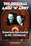 The Original Amos 'n' Andy: Freeman Gosden, Charles Correll And The 1928-1943 Radio Serial
