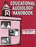 Educational Audiology Handbook (Singular Audiology Text)