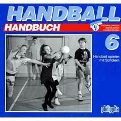 Handball-Handbuch, 6 Bde., Bd.6, Handball spielen mit Sch�lern