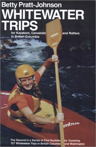 City Travel Guides Discounted  Books : Whitewater Trips for Kayakers, Canoeists, and Rafters in British Columbia