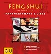 Feng Shui. Harmonie in Partnerschaft und Liebe