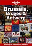 Brussels, Bruges and Antwerp (Lonely Planet Travel Guides)