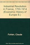 The Industrial Revolution in France, 1700-1914
