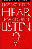 How Will They Hear If We Dont Listen?