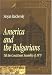 America and the Bulgarians Up to the Constituent Assembly of 1879