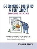 E-Commerce Logistics & Fulfillment: Delivering the Goods