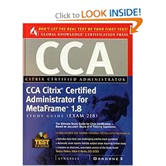CCA Citrix Certified Administrator for MetaFrame 1.8 Study Guide (Exam 218)