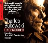 Charles Bukowski Uncensored CD: Charles Bukowski Uncensored CD