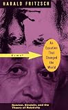 An Equation That Changed the World: Newton, Einstein, and the Theory of Relativity
