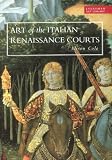 Art of the Italian Renaissance courts : virtue and magnificence