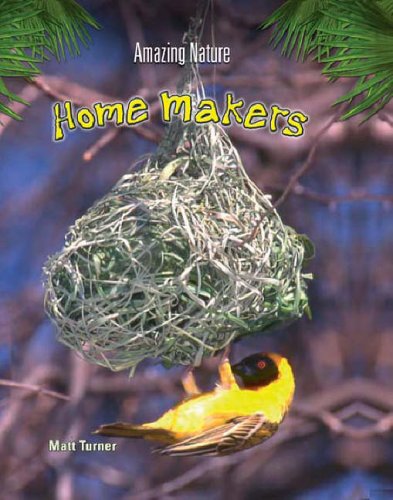 Home Makers (Amazing Nature)