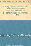 Setting accounting standards : a consultative document issued for comment by persons interested in financial reporting