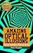 Amazing Optical Illusions: Visual Illusion Picture Book