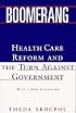 Boomerang: Health Care Reform and the Turn Against Government