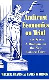 Antitrust Economics on Trial : Dialogue in New Learning