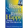 Retire Smart, Retire Happy: Finding Your True Path in Life