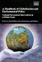 A Handbook of Globalisation and Environmental Policy: National Government Interventions in a Global Arena (Elgar Original Reference)