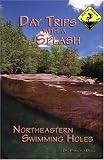 Day Trips with a Splash: Northeastern Swimming Holes (Day Trips With a Splash)