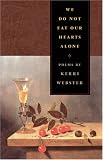 We Do Not Eat Our Hearts Alone (Contemporary Poetry Series)