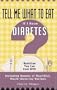 Tell Me What to Eat If I Have Diabetes: Nutrition You Can Live With