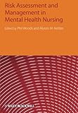 Risk assessment and management in mental health nursing