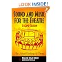 Sound and Music for the Theatre: The Art and Technique of Design
