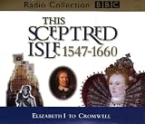 Review BBC Audiobooks Ltd  / This Sceptred Isle: Elizabeth I to Cromwell 1547-1660 Vol 4 (BBC Radio Collection)