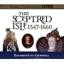 This Sceptred Isle: Elizabeth I to Cromwell 1547-1660 v.4: Elizabeth I to Cromwell 1547-1660 Vol 4 (BBC Radio Collection)