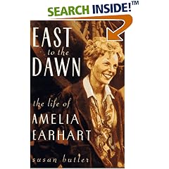 East To The Dawn: The Life Of Amelia Earhart