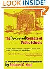 The Deserved Collapse of Public Schools: How We Have Been Hornswoggled and Bamboozled - Even Flummoxed and Hoodwinked - by Entrenched Educrats, Tyrannical Teacher Unions and Pandering Politicians