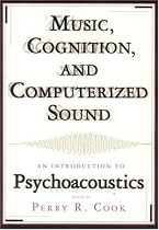 Music, Cognition, and Computerized Sound: An Introduction to Psychoacoustics