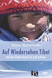 Produkt-Bild: Auf Wiedersehen, Tibet. Auf der Flucht durch Eis und Schnee