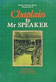 Chaplain to Mr Speaker : the religious life of the House of Commons