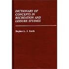 Dictionary of Concepts in Recreation and Leisure Studies: (Reference Sources for the... by Stephen L. J. Smith