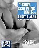 The Body Sculpting Bible for Chest and Arms: Mens Edition