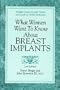 What Women Want to Know About Breast Implants (QMP title)