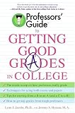 Professors Guide(TM) to Getting Good Grades in College